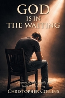 God is in the Waiting: A Journey of Faith, Family, and God's Perfect Timing B0GYTW9G2R Book Cover