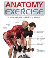 Anatomy of Exercise: A Trainer's Inside Guide to Your Workout 1554073855 Book Cover