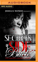 Secrets of a Side Bitch: The Simone Campbell Story 1505581621 Book Cover