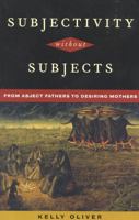Subjectivity Without Subjects: From Abject Fathers to Desiring Mothers 0847692531 Book Cover