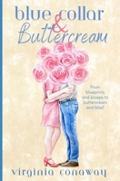 Blue Collar & Buttercream: Second Chances and Sweet Beginnings B0F9433166 Book Cover