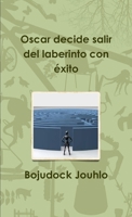Oscar decide salir del laberinto con éxito (Spanish Edition) 1291392432 Book Cover