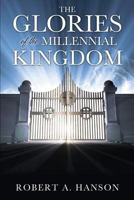 The Glories of the Millennial Kingdom 1628719346 Book Cover