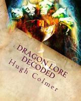Dragon Lore Decoded: Through Astrology and The Tarot 1490404163 Book Cover