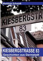 Kiesbergstraße 83: Geschichten aus Darmstadt 3743971127 Book Cover