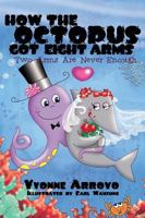 How the Octopus Got Eight Arms: Two Arms Are Never Enough 1432793691 Book Cover