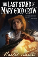The Last Stand of Mary Good Crow 1952367050 Book Cover