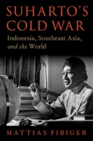 Suhartos Cold War 0197667228 Book Cover