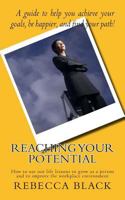 Reaching Your Potential: How to Use Our Life Lessons to Grow as a Person and to Improve the Workplace Environment 1500268399 Book Cover