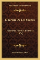 El Jardin De Los Suenos: Pequenos Poemas En Prosa (1904) 116834008X Book Cover