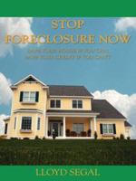 Stop Foreclosure Now: Save your house if you can, Save your credit if you can't 1425939546 Book Cover