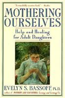 Mothering Ourselves: Help and Healing for Adult Daughters 0452267889 Book Cover