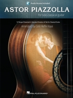 Astor Piazzolla for Solo Classical Guitar: 12 Tangos Presented in Standard Notation for Classical Guitar with Access to Audio Recordings 1540072258 Book Cover