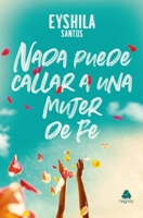 Nada puede callar a una mujer de fe 6586048672 Book Cover