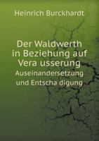 Der Waldwerth in Beziehung Auf Vera Usserung Auseinandersetzung Und Entscha Digung 5518429444 Book Cover