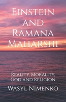 Einstein and Ramana Maharshi: Reality, Morality, God and Religion 1908142901 Book Cover