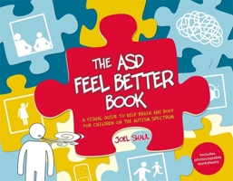 The ASD Feel Better Book: A Visual Guide to Help Brain and Body for Children on the Autism Spectrum 1785927620 Book Cover