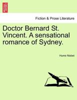 Doctor Bernard St. Vincent. A sensational romance of Sydney. 1241383537 Book Cover