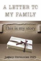 A LETTER TO MY FAMILY: This is My Story B0G37XQ7SW Book Cover