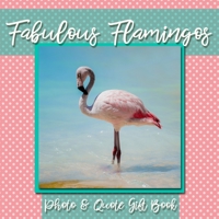 Fabulous Flamingos Photo & Quote Gift Book: Flamingos With a Side of Sass - Fun and Funny Animals Photo and Quote Gift Book to Make You Smile B08NVXCD72 Book Cover
