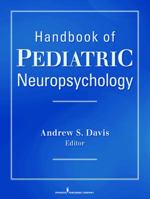 The Handbook of Pediatric Neuropsychology 082615736X Book Cover