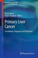 Primary Liver Cancer: Surveillance, Diagnosis and Treatment 1627038752 Book Cover
