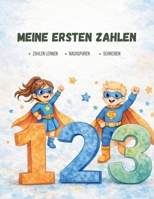 Meine ersten Zahlen: -Zahlen lernen -Nachspuren -Schreiben (Meine Ersten Lernbücher) (German Edition) B0GTTNS44Z Book Cover