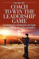 Coach to Win the Leadership Game Coach to Win the Leadership Game 0982949308 Book Cover