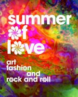 Summer of Love: Art, Fashion, and Rock and Roll 0520294823 Book Cover