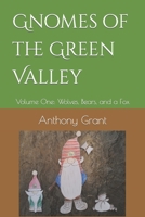 Gnomes of the Green Valley: Volume One: Wolves, Bears, and a Fox B0C1JCNRW4 Book Cover