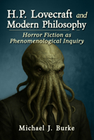 H.P. Lovecraft and Modern Philosophy: Horror Fiction as Phenomenological Inquiry 1476697418 Book Cover