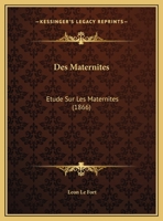 Des Maternites: Etude Sur Les Maternites (1866) 1166774597 Book Cover