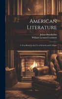 American Literature: A Text-Book for the Use of Schools and Colleges 1022521551 Book Cover