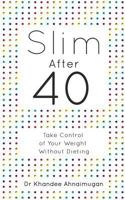 Slim After 40: Take Control of Your Weight Without Dieting 0995468206 Book Cover