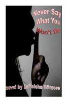 Never Say What You Won't Do 1495419185 Book Cover