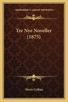 Tre Nye Noveller (1875) 1147968217 Book Cover