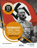 Engaging with AQA GCSE (9–1) History: Germany, 1890–1945: Democracy and dictatorship Period study 1510458913 Book Cover