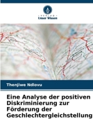 Eine Analyse der positiven Diskriminierung zur Förderung der Geschlechtergleichstellung (German Edition) 6208205115 Book Cover