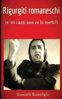 Rigurgiti romaneschi: e 'sti cazzi non ce lo metti? 1544119321 Book Cover