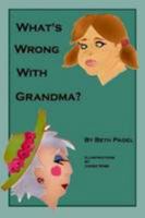What's Wrong with Grandma? 0557003024 Book Cover