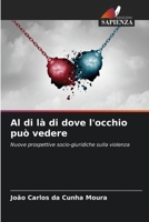 Al di là di dove l'occhio può vedere: Nuove prospettive socio-giuridiche sulla violenza 6206318176 Book Cover