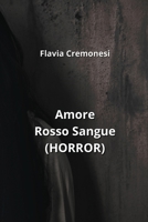 Amore Rosso Sangue (HORROR) (Italian Edition) B0CNV17TM5 Book Cover