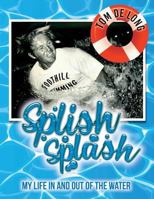 Splish Splash: My Life in and Out of the Water 1539982416 Book Cover