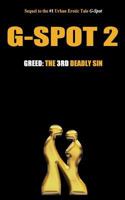 G-Spot 2: Greed: the 3rd Deadly Sin 1500272981 Book Cover