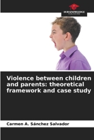 Violence between children and parents: theoretical framework and case study 6206478041 Book Cover