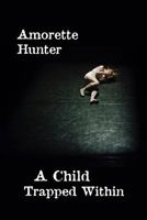 A Child Trapped Within 1723546844 Book Cover