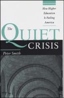 The Quiet Crisis: How Higher Education Is Failing America (JB - Anker Series) 1882982703 Book Cover
