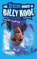 The Xtreme World of Billy Kool Book 5: Skydiving 1865046906 Book Cover