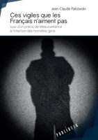 Ces vigiles que les Français n'aiment pas: suivi d'un précis de télésurveillance à l'intention des honnêtes gens 2342150318 Book Cover