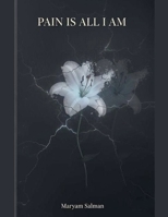 Pain Is All I Am B0GR6S5VVM Book Cover